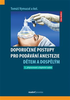 Doporučené postupy pro podávání anestezie dětem a dospělým - Tomáš Vymazal, kol.