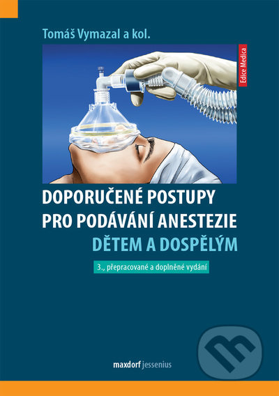 Doporučené postupy pro podávání anestezie dětem a dospělým - Tomáš Vymazal, kol.