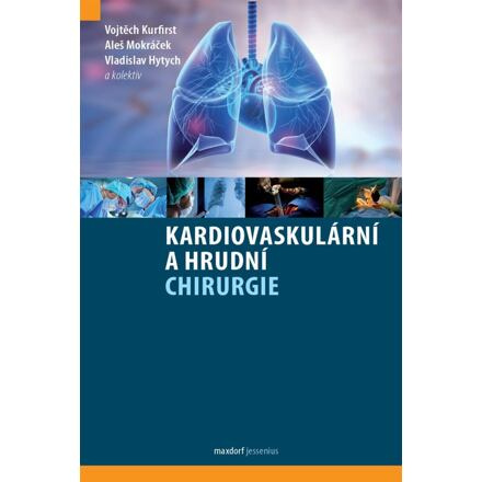 Kardiovaskulární a hrudní chirurgie - Vojtěch Kurfirst, Aleš Mokráček, Vladislav Hytych, kol.