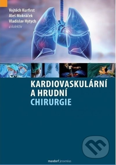 Kardiovaskulární a hrudní chirurgie - Vojtěch Kurfirst, Aleš Mokráček, Vladislav Hytych, kol.