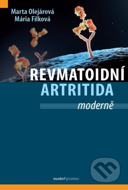 Revmatoidní artritida ... Moderně - Marta Olejárová, Mária Filková - kniha z kategorie Revmatologie
