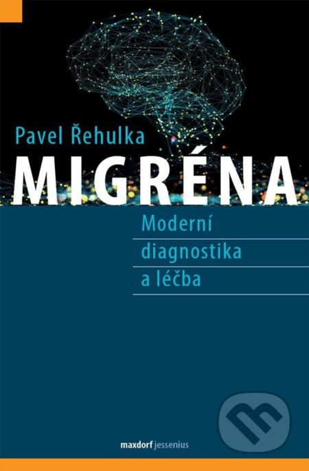 Migréna (Moderní diagnostika a léčba) - Pavel Řehulka - kniha z kategorie Medicína