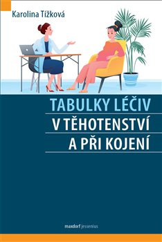 Tabulky léčiv v těhotenství a při kojení - Karolína Tížková
