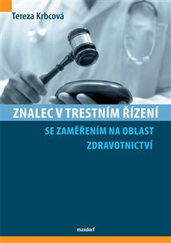 Znalec v trestním řízení se zaměřením na oblast zdravotnictví - Tereza Krbcová