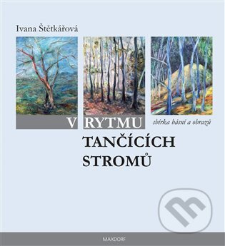 V rytmu tančících stromů - Ivana Štětkářová