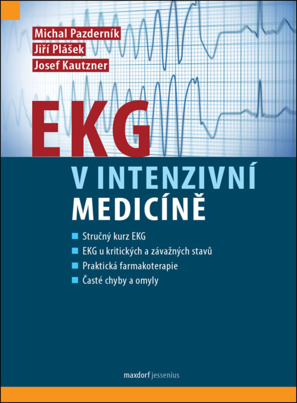 EKG v intenzivní medicíně - Michal Pazderník, Jiří Plášek, Josef Kautzner, kol.
