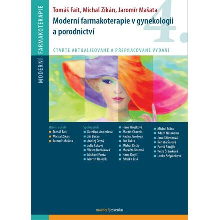 Moderní farmakoterapie v gynekologii a porodnictví /3.vyd./ - Tomáš Fait, Michal Zikán, Jaromír Mašata, kol.