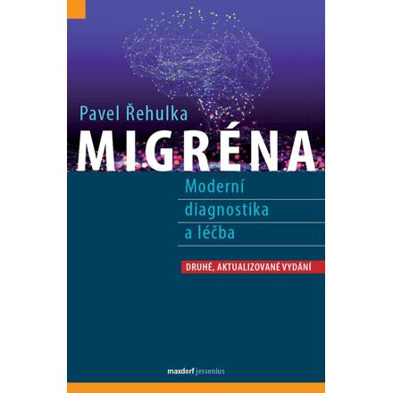 Migréna – Moderní diagnostika a léčba - Pavel Řehulka