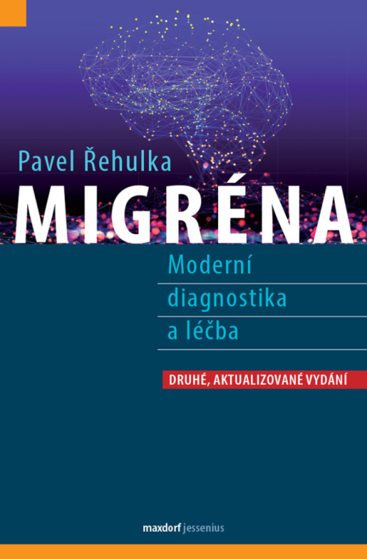 Migréna – Moderní diagnostika a léčba - Pavel Řehulka