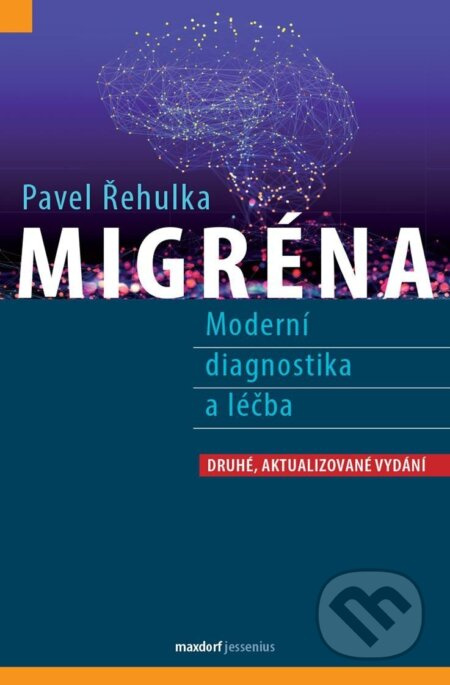 Migréna – Moderní diagnostika a léčba - Pavel Řehulka