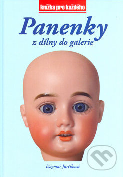 Panenky z dílny do galerie - Dagmar Jurčíková, Jan Malý - kniha z kategorie Řemesla