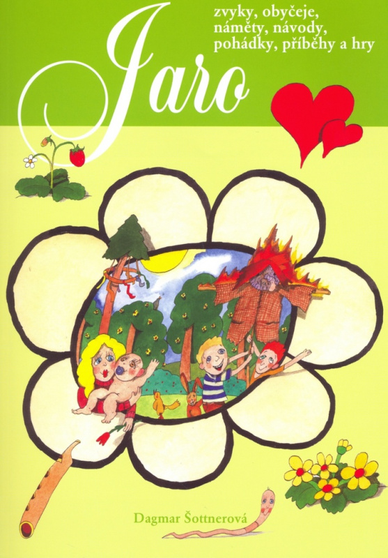 Jaro-Zvyky,obyčeje,náměty,návody,pohádky,příběhy a hry - Dagmar Šottnerová
