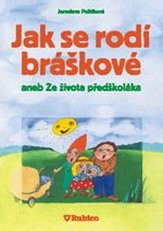 Jak se rodí bráškové aneb Ze života předškoláka