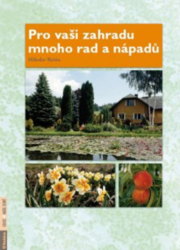 Pro vaši zahradu mnoho rad a nápadů Agentura Rubico, s.r.o.