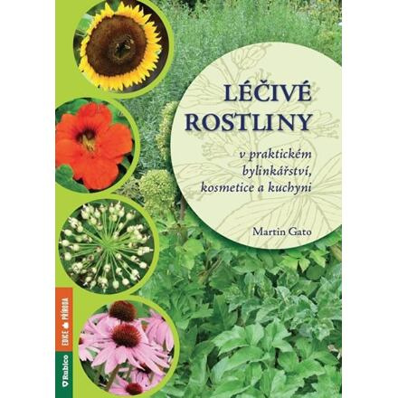 Léčivé rostliny v praktickém bylinkářství, kosmetice a kuchyni