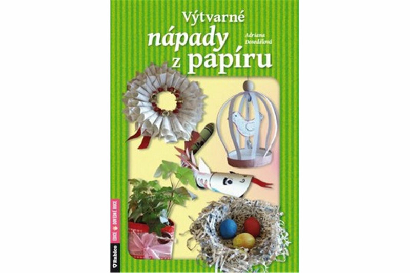 Výtvarné nápady z papíru - Adriana Dosedělová