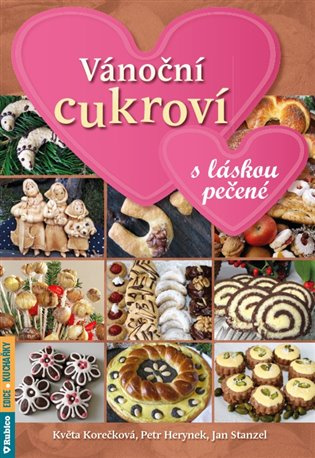 Vánoční cukroví s láskou pečené - Jan Stanzel, Květa Korečková, Petr Herynek - kniha z kategorie Kuchařky
