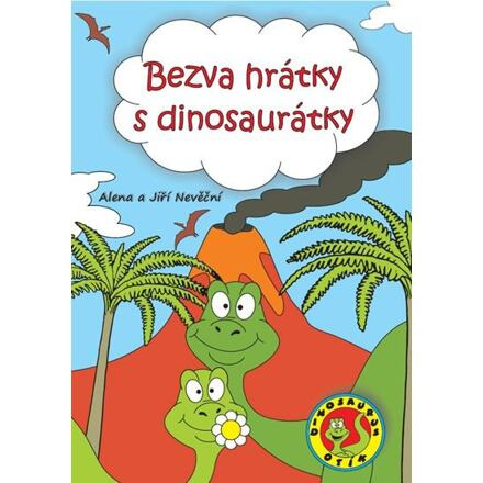 Bezva hrátky s dinosaurátky - Alena Nevěčná, Jiří Nevěčný
