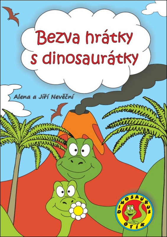 Bezva hrátky s dinosaurátky - Alena Nevěčná, Jiří Nevěčný