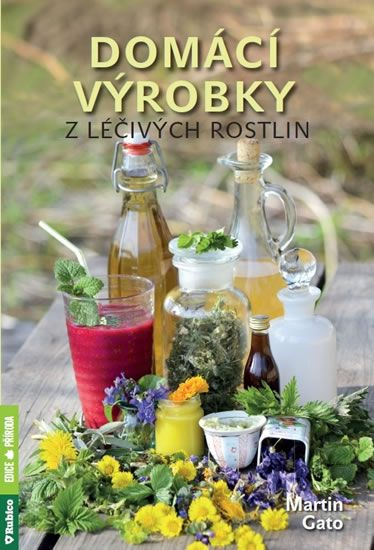Domácí výrobky z léčivých rostlin - Martin Gato - kniha z kategorie Domácí léčba