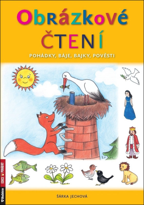 Obrázkové čtení - pohádky, báje, bajky, pověsti - Šárka Jechová
