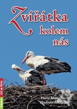 Zvířátka kolem nás - Vladimír Motyčka, Hana Motyčková