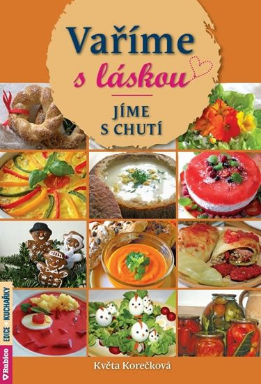 Vaříme s láskou – jíme s chutí - Květa Korečková