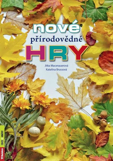 Nové přírodovědné hry - Jitka Macenauerová, Kateřina Brussová
