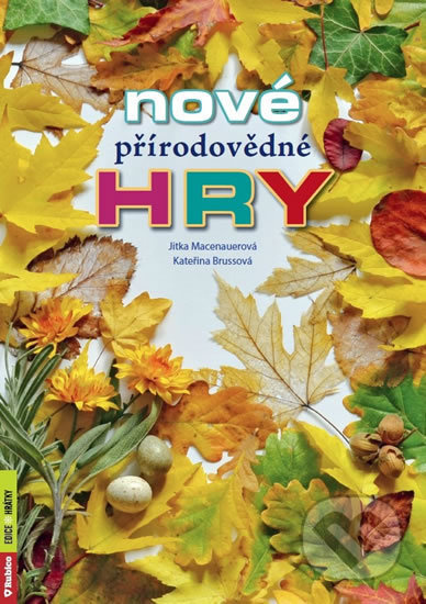 Nové přírodovědné hry - Jitka Macenauerová, Kateřina Brussová