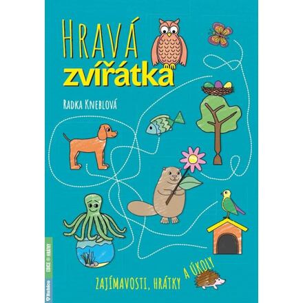 Hravá zvířátka – zajímavosti, hrátky a úkoly - Radka Kneblova