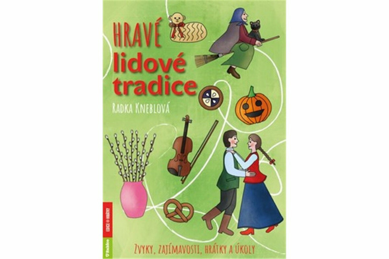 Hravé lidové tradice - Zvyky, zajímavosti, hrátky a úkoly