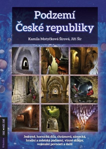 Podzemí České republiky - Jiří Šír, Kamila Motyčková Šírová