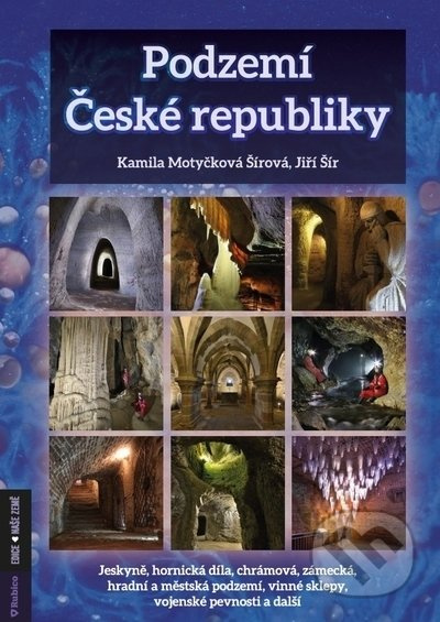 Podzemí České republiky - Jiří Šír, Kamila Motyčková Šírová