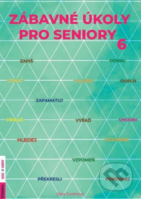 Zábavné úkoly pro seniory 6 - Jitka Juráňová