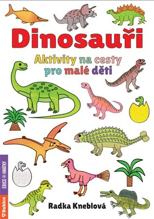 Dinosauři - Aktivity na cesty pro malé děti - Radka Kneblová
