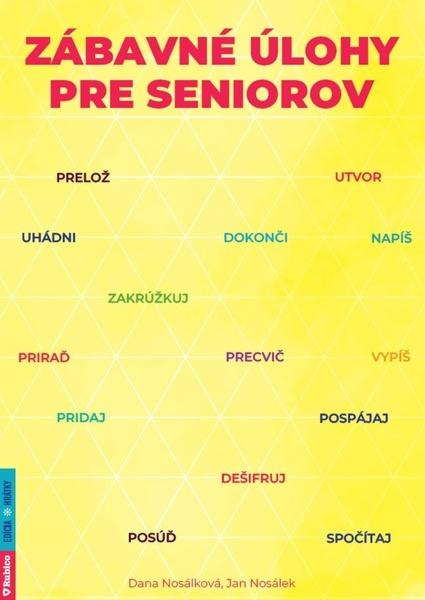 Zábavné úlohy pre seniorov (slovensky) - Jan Nosálek, Dana Nosálková,Zábavné úlohy pre seniorov (slovensky) - Jan Nosálek, Dana Nosálková