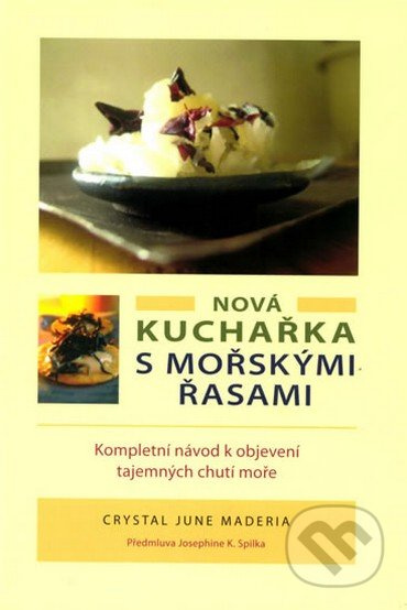 Nová kuchařka s mořskými řasami - Crystal June Maderia - kniha z kategorie Podle potraviny
