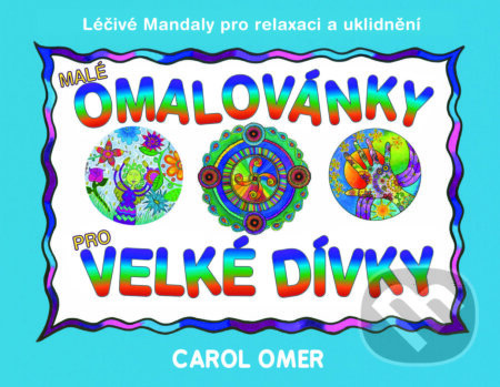Malé omalovánky pro velké dívky (Léčivé mandaly pro relaxaci a uklidnění) - kniha z kategorie Spiritualita