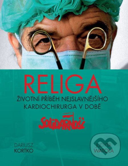Religa (Životní příběh nejslavnějšího kardiochirurga v době) - kniha z kategorie Medicína