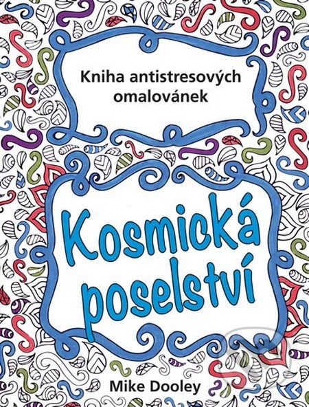 Kosmická poselství (Kniha antistresových omalovánek) - kniha z kategorie Pro dospělé