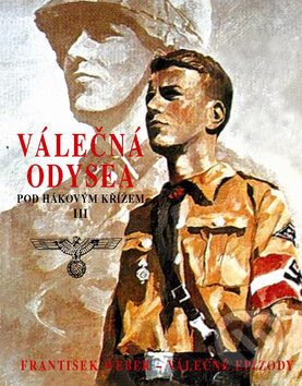 Válečná Odysea (Pod hákovým křížem III) - František Weber - kniha z kategorie 20. století