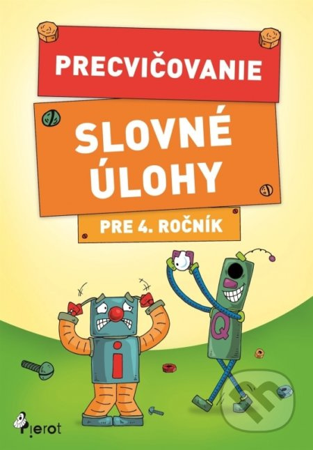 Precvičovanie – Slovné úlohy pre 4. ročník - Kolektív autorov - kniha z kategorie 1. stupeň