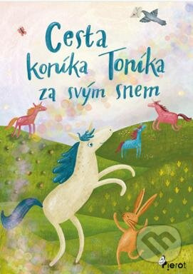 Cesta koníka Toníka za svým snem - Obrázkové čtení - Blanka Vodičková