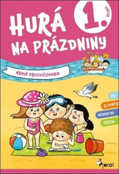 Hurá na prázdniny - 1. ročník (Hravé precvičovanie) - kniha z kategorie Naučné knihy