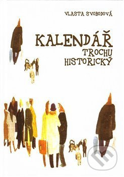Kalendář trochu historický - Vlasta Svobodová