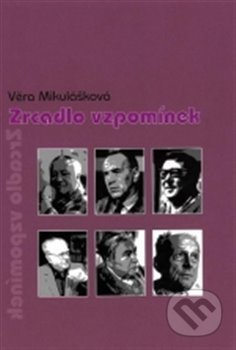 Zrcadlo vzpomínek - Věra Mikulášková