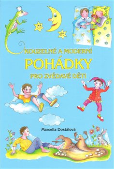 Kouzelné a moderní pohádky pro zvědavé děti - Marcella Dostálová