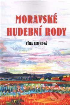 Moravské hudební rody/Zajímavé osudy zapomenutých - Věra Lejsková