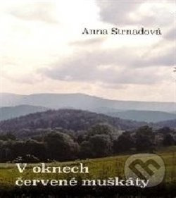 V oknech červené muškáty - Anna Strnadová