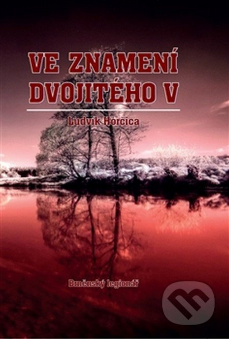Ve znamení dvojitého V - Ludvík Horčica
